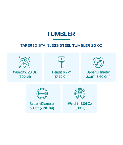 20 oz tapered stainless steel tumbler with specifications: height 6.77", upper diameter 3.39", bottom diameter 2.83"
